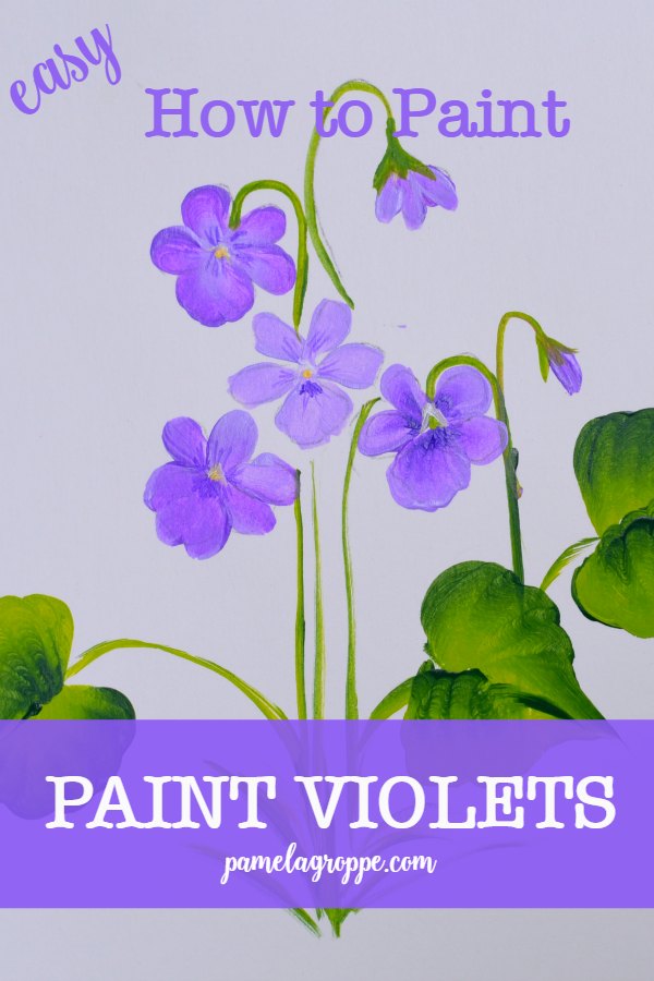 Learn how to Paint Violets 3 Ways Pamela Groppe Art