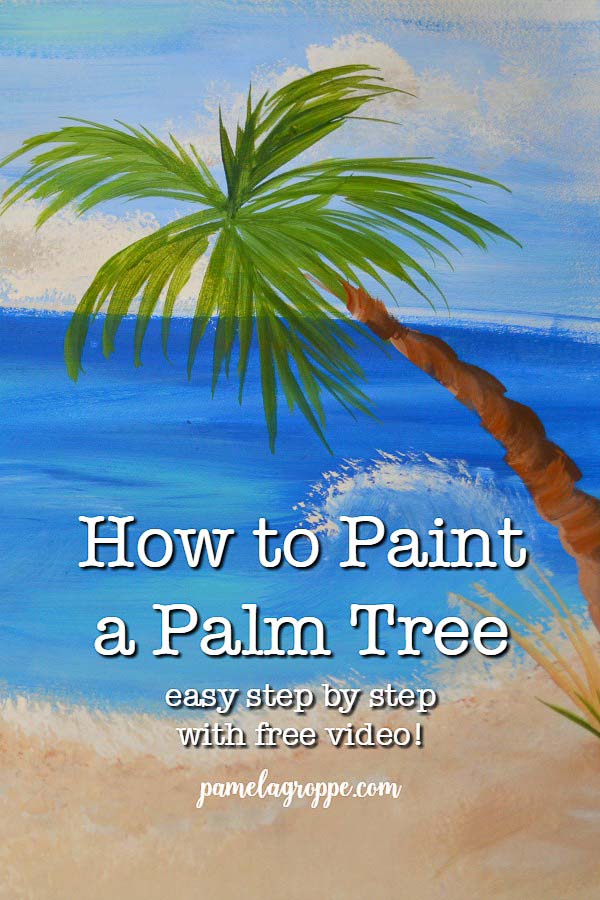 Palm tree painting with text overlay, how to paint a palm tree, pamela groppe art