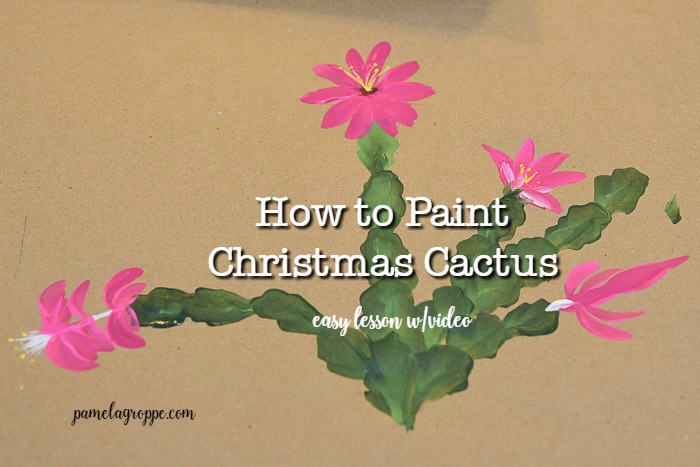 christmas cactus painted on brown paper with text overlay, HOw to Paint a Christmas Cactus, pamela groppe dot com