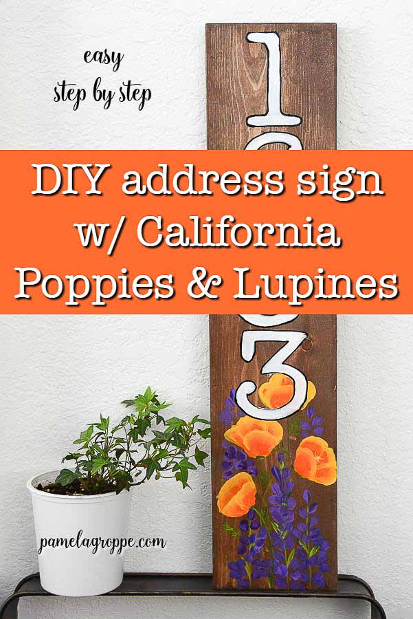 California Poppies and Lupines on a DIY address sign with text overlay, How to paint california poppies and lupines, pamela groppe art