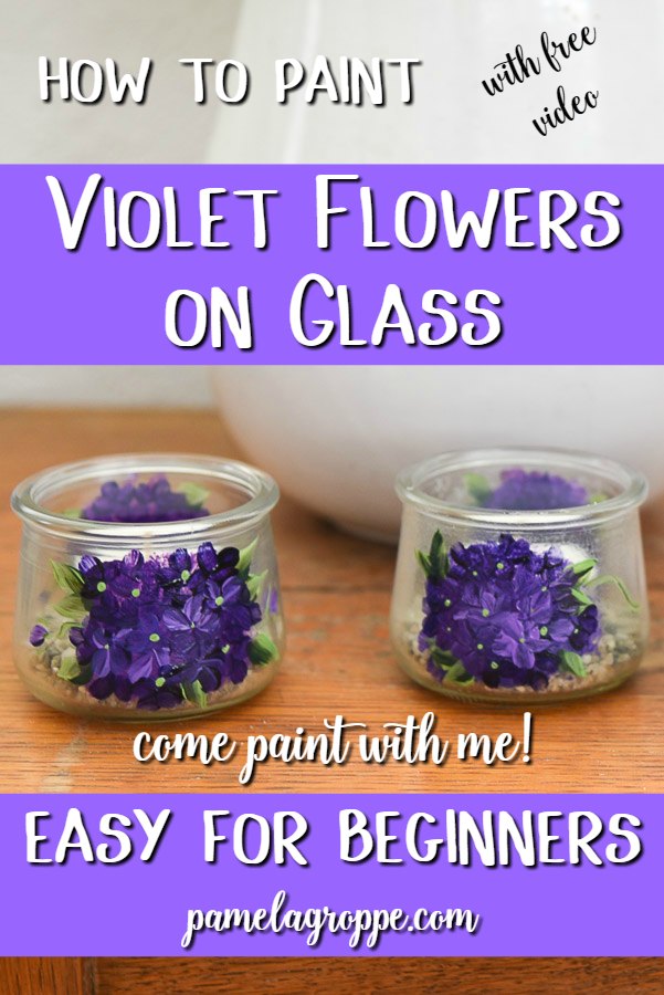 Small jars hand painted with violet flowers with text overlay, How to Paint Flowers on Glass, Easy for Beginners, fun for everyone, w/video, pamelagroppe.com