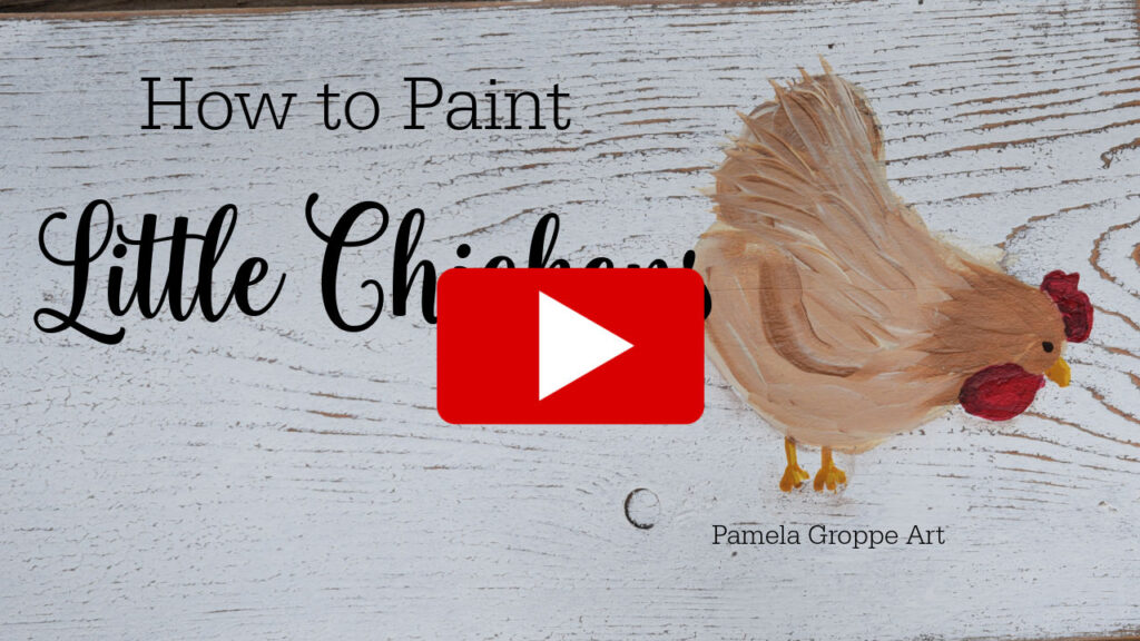 little chickens on wood board with text overlay: how to paint little chickens, pamela groppe art. red play button overlay