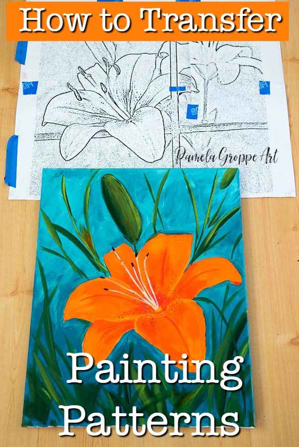 Lily painting pattern with Orange Lily painting, text overlay, How to Transfer Painting Patterns, Pamela Groppe Art