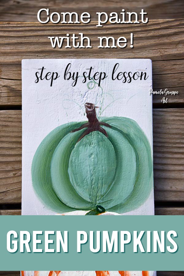 Soft green pumpkin painted in green with text overlay. Come Paint with me! Step by step lesson. Green Pumpkins. Pamela Groppe Art