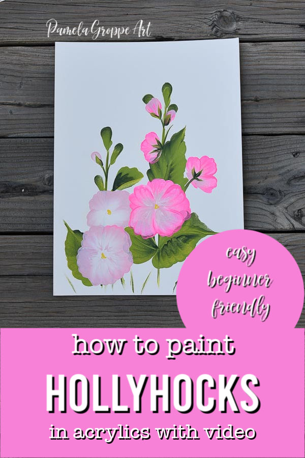 Painting of hollyhocks in acrylics with text overlay, How to paint hollyhocks, easy beginner friendly, pamela groppe art