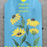 Black Eyed susan painting with text overlay, Learn to Paint Black Eyed Susans with video, step by step in acrylics