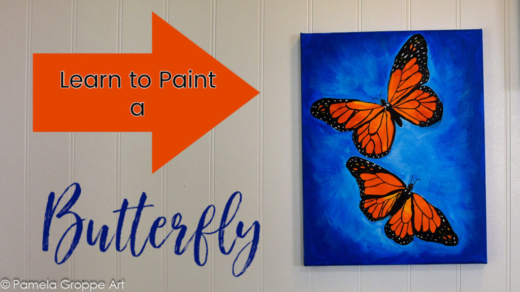 painting of a monarch butterfly with blue background hanging on a wall with an orange arrow pointing to it. Text overlay reads Learn to Paint a Butterfly
