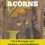 Acorns painted on a fall sign with text overlay, How to Paint Acorns, easy painting tutorial, pamelagroppe.com