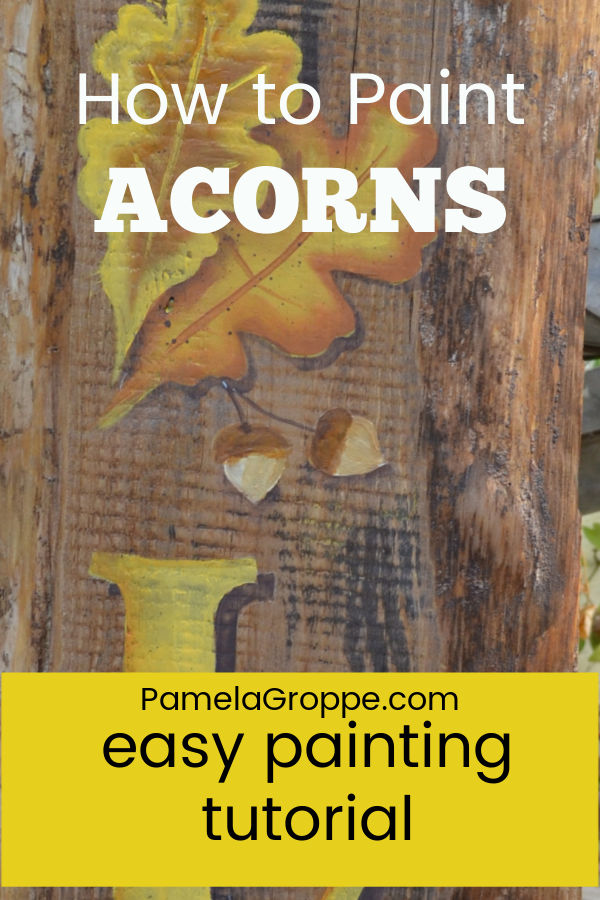 Acorns painted on a fall sign with text overlay, How to Paint Acorns, easy painting tutorial, pamelagroppe.com