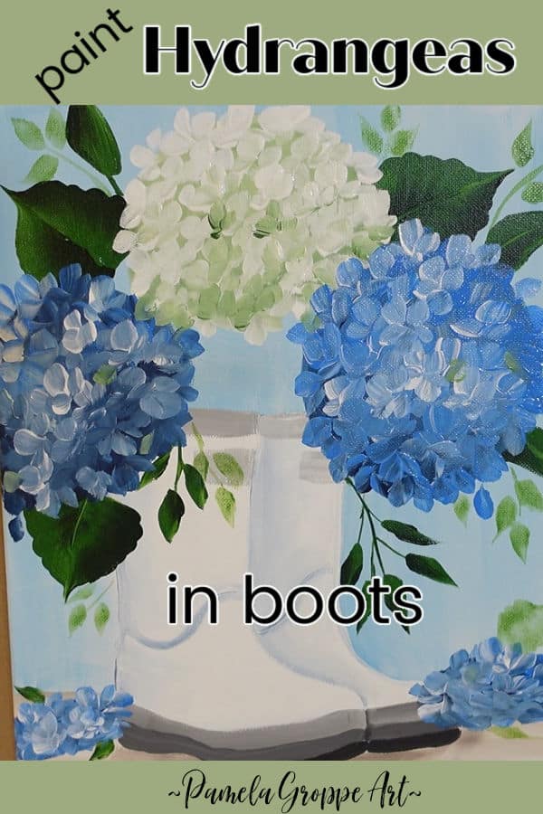 hand painted hydrangeas in boots with text overlay, paint Hydrangeas in boots, pamela groppe art