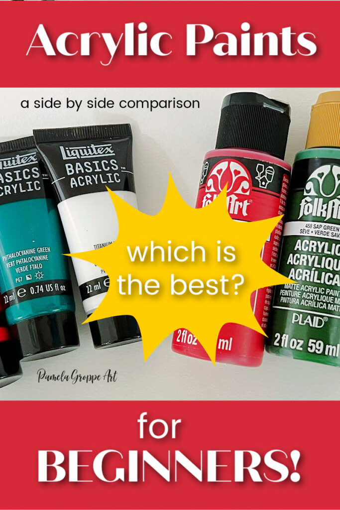 Acrylic paints on white background with text overlay: Acrylic Paints for Beginners, which is best? a side by side comparison, pamela groppe art