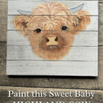 painting of a baby highland cow on a gray tone wood slat board. Text overlay reads, beginner friendly, Paint this Sweet Baby Highland Cow, find out how here!